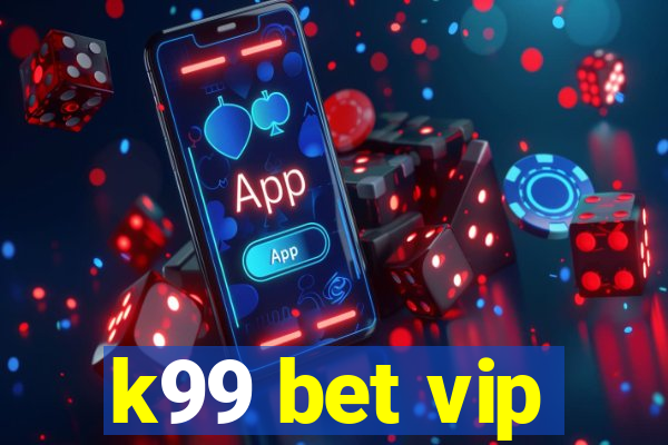 k99 bet vip